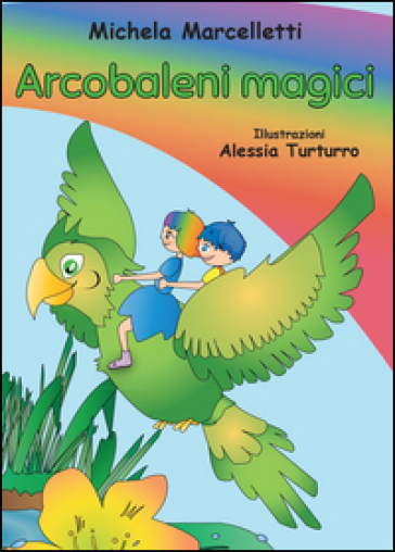 Arcobaleni magici - Michela Marcelletti