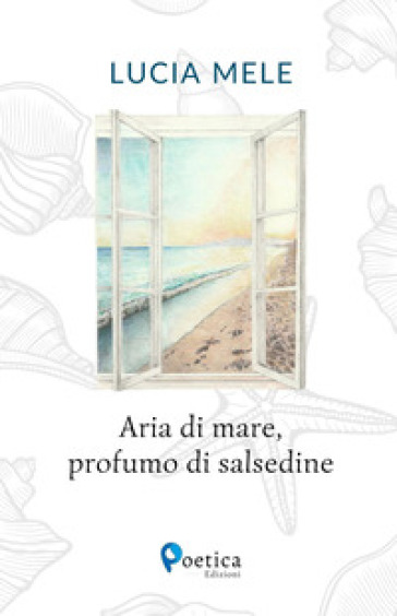 Aria di mare, profumo di salsedine - Lucia Mele