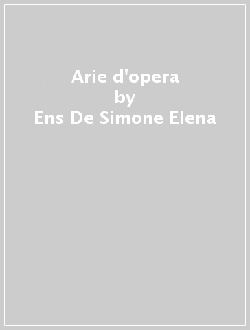 Arie d'opera - Ens De Simone Elena