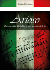 Arioso. Compendio di italiano per cantanti lirici