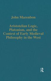 Aristotelian Logic, Platonism, and the Context of Early Medieval Philosophy in the West