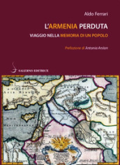 L Armenia perduta. Viaggio nella memoria di un popolo