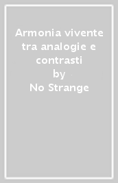 Armonia vivente tra analogie e contrasti