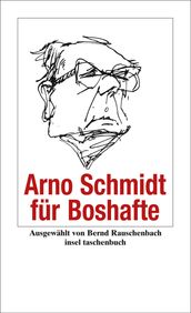 Arno Schmidt fur Boshafte