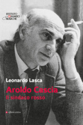 Aroldo Cascia. Il sindaco rosso