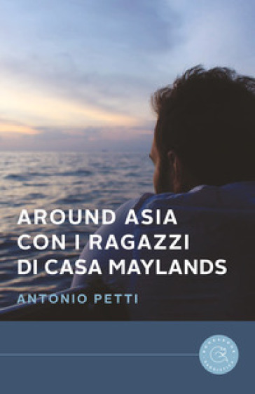 Around Asia con i ragazzi di casa Maylands - Antonio Petti