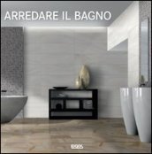 Arredare il bagno. Ediz.italiana, tedesca, inglese, spagnola e portoghese. Ediz. multilingue