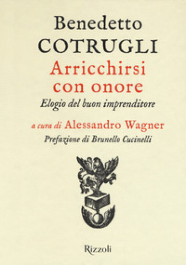 Arricchirsi con onore. Elogio del buon imprenditore - Benedetto Cotrugli