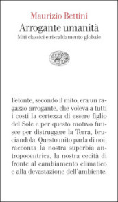 Arrogante umanità. Miti classici e riscaldamento globale