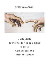 L Arte delle Tecniche di Negoziazione e della Comunicazione Interpersonale