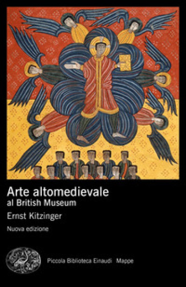 Arte altomedievale al British Museum. Nuova ediz. - Ernst Kitzinger