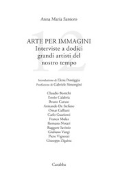 Arte per immagini. Interviste a dodici grandi artisti del nostro tempo