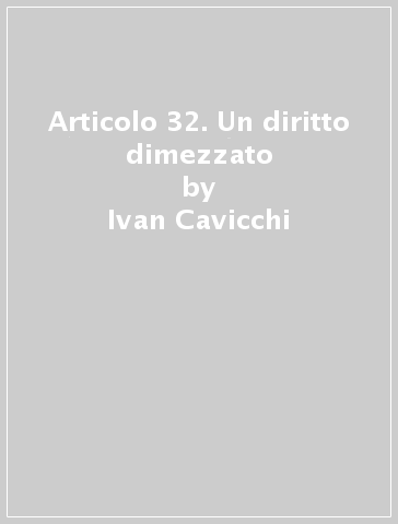 Articolo 32. Un diritto dimezzato - Ivan Cavicchi