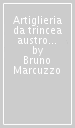 Artiglieria da trincea austro ungarica e germanica. Vol. 2: Storia e tattica