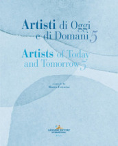 Artisti di oggi e di domani-Artists of today and tomorrow. Ediz. illustrata. Vol. 5