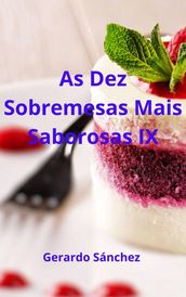 As Dez Sobremesas Mais Saborosas IX