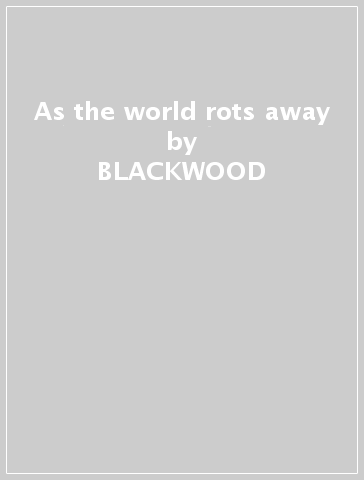 As the world rots away - BLACKWOOD