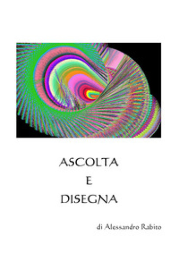 Ascolta e disegna - Alessandro Rabito