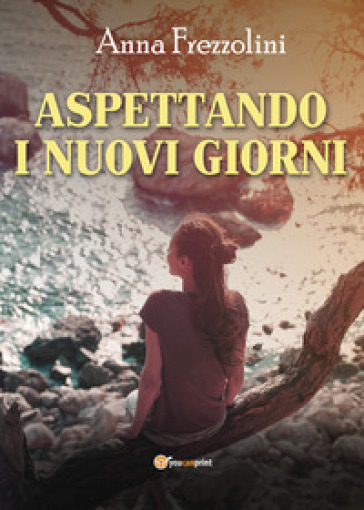 Aspettando i nuovi giorni - Anna Frezzolini