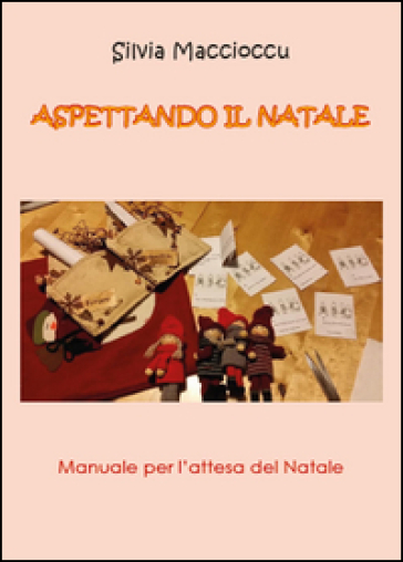 Aspettando il Natale. Ediz. illustrata - Silvia Maccioccu