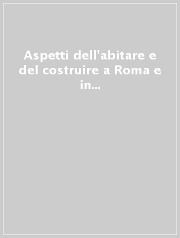 Aspetti dell'abitare e del costruire a Roma e in Lombardia tra XV e XIX secolo