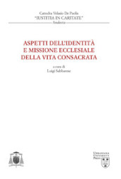 Aspetti dell identità e missione ecclesiale della vita consacrata