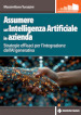 Assumere un Intelligenza Artificiale in azienda. Strategie efficaci per l integrazione dell AI generativa