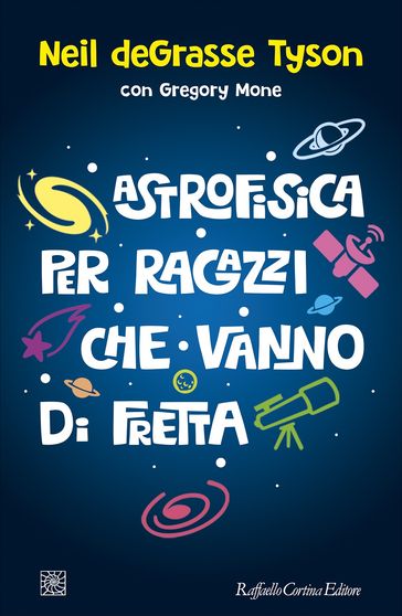 Astrofisica per ragazzi che vanno di fretta - Gregory Mone - Neil deGrasse Tyson