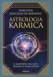 Astrologia karmica. Il rapporto tra fato, transiti e tema natale