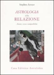 Astrologia della relazione. Amore, sesso e compatibilità