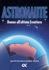 Astronaute. Donne all ultima frontiera