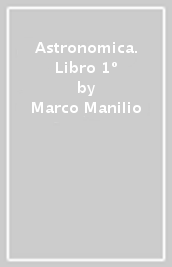 Astronomica. Libro 1º