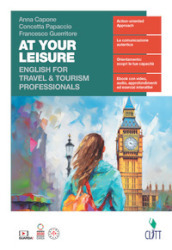 At your leisure. English for travel & tourism trofessionals. Per le Scuole superiori. Con Contenuto digitale (fornito elettronicamente)