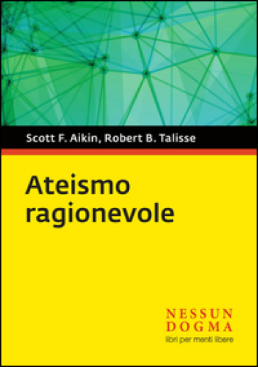 Ateismo ragionevole - Robert B. Talisse - Scott F. Aikin