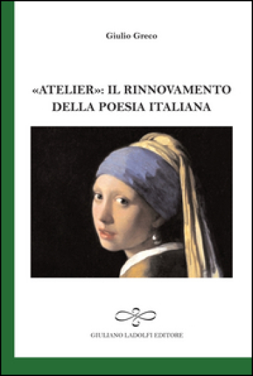 «Atelier». Il rinnovamento della poesia italiana - Giulio Greco