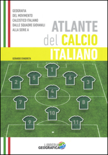 Atlante del calcio italiano. 2015-2016. Ediz. illustrata - Gerardo D