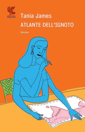 Atlante dell'ignoto - Tania James