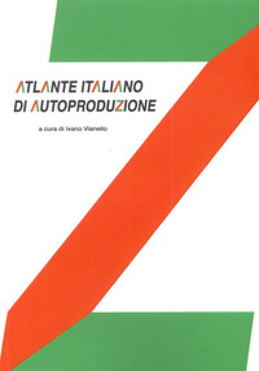 Atlante italiano di autoproduzione. Design research. Ediz. illustrata - Ivano Vianello