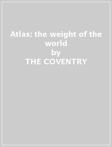 Atlas: the weight of the world - THE COVENTRY