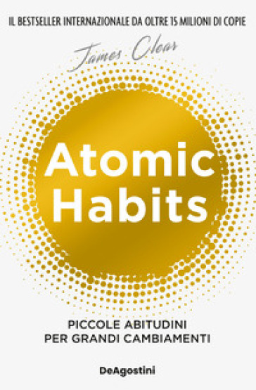 Atomic habits. Piccole abitudini per grandi cambiamenti - James Clear