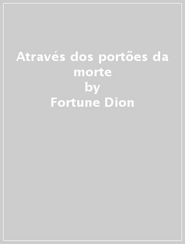 Através dos portões da morte - Fortune Dion