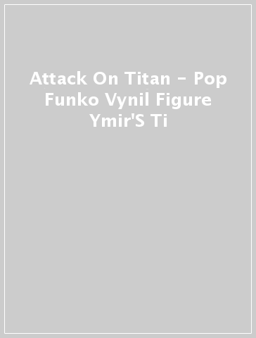 Attack On Titan - Pop Funko Vynil Figure Ymir'S Ti