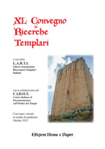 Atti del 40° Convegno di ricerche templari