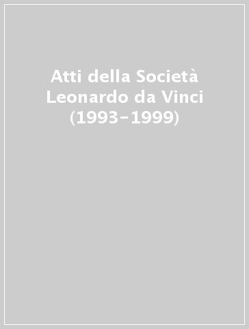 Atti della Società Leonardo da Vinci (1993-1999)