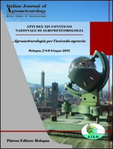 Atti del XIV convegno nazionale di agrometeorologia. Agrometeorologia per l'azienda agraria