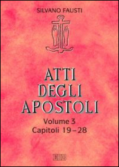 Atti degli apostoli. Vol. 3: Capitoli 19-28