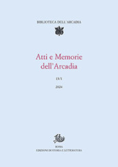 Atti e memorie dell Arcadia. Vol. 13/1