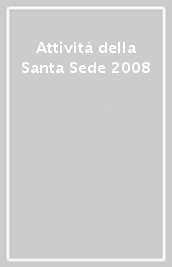 Attività della Santa Sede 2008