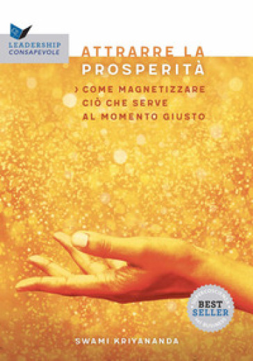 Attrarre la prosperità. Come magnetizzare ciò che serve al momento giusto - Swami Kriyananda