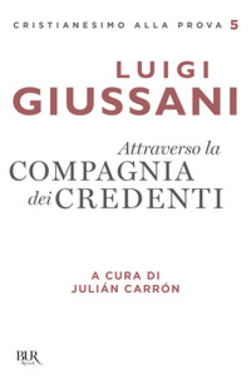 Attraverso la compagnia dei credenti - Luigi Giussani